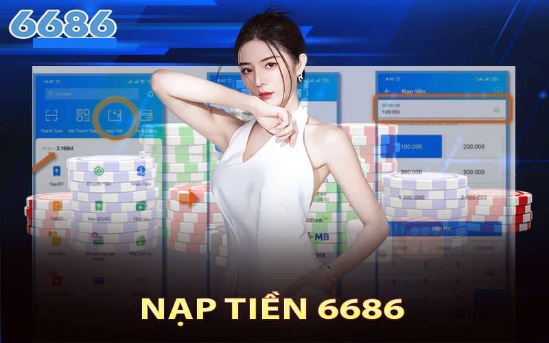 Hướng Dẫn Nạp Tiền 6686 - Toàn Tập Các Phương Thức Từ A-Z